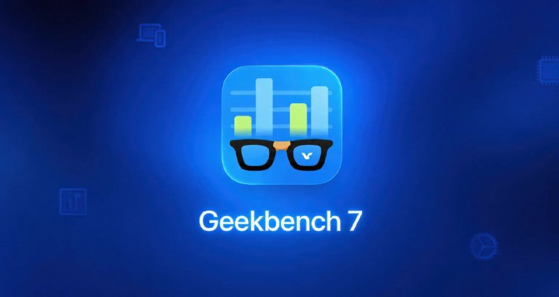 Релиз Geekbench 7 – теперь с игровой физикой и эталоном